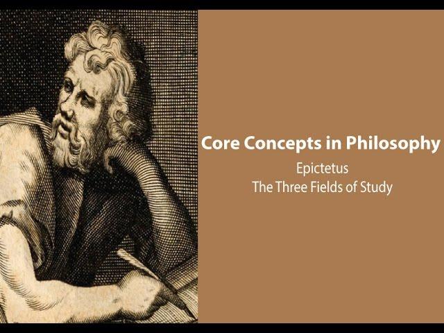 Epictetus, Discourses | The Three Fields (Topoi) of Study | Philosophy Core Concepts