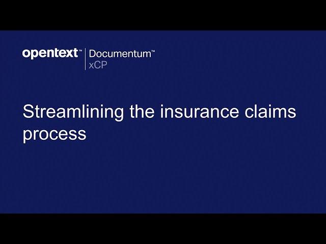 Streamlining the insurance claims process with Documentum xCP