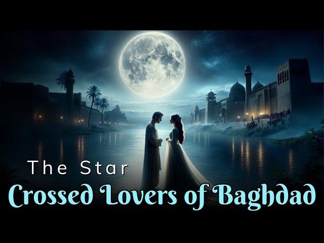 The Star Crossed Lovers of Baghdad - A Cozy Sleep Story - Sleepytime Chronicles