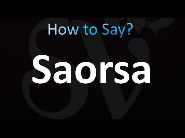 How to Pronounce Saorsa (correctly!)