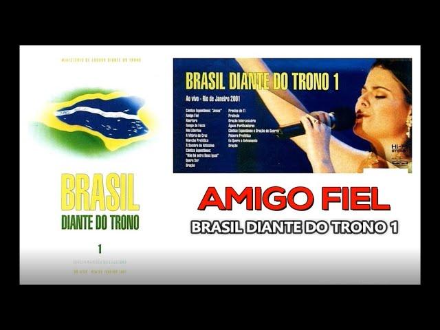 Amigo Fiel || Brasil Diante do Trono 1 || Diante do Trono || 2001 || DT