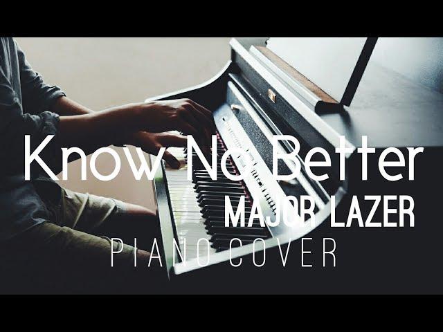 KNOW NO BETTER - Major Lazer | Piano Instrumental Cover Ft. Travis Scott, Camila Cabello, Quavo