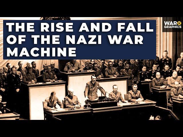 The Rise and Fall of the Nazi War Machine