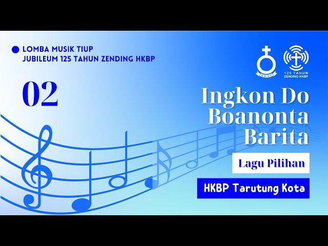 02 - HKBP TARUTUNG KOTA | INGKON DO BOANONTA BARITA