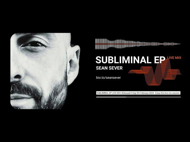 [Live Mix] Subliminal EP by Sean Sever #deeptechno #hypnotictechno #rawtechno #darktechno