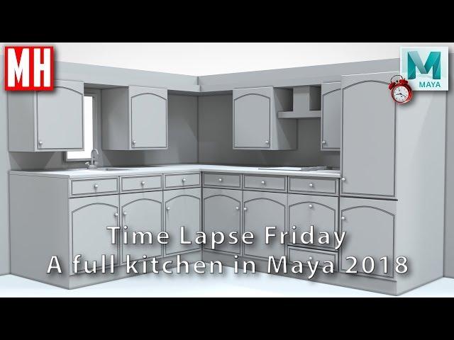 Time Lapse Friday : Modeling a full Kitchen in Maya 2018