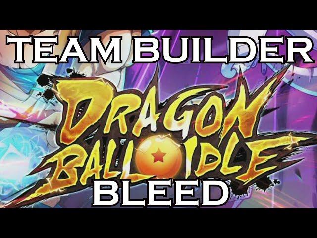 BLEED TEAM BUILDER! S TO SSS! - DRAGON BALL IDLE