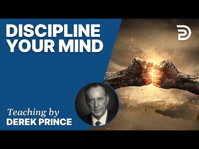  Discipline Your Mind - Derek Prince