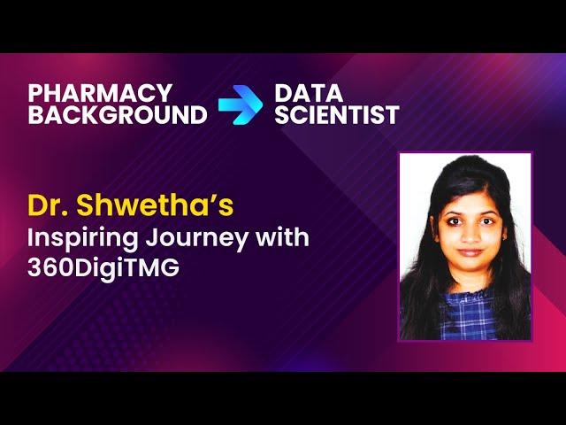 Swetha's Inspiring Journey: From Healthcare to Data Science | 360DigiTMG Success Story