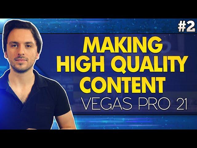 VEGAS Pro 21: Making High Quality Content - Tutorial