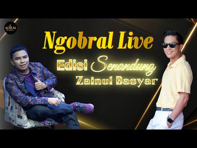 NGOBRAL LIVE ! Edisi "Senandung Zainul Basyar"