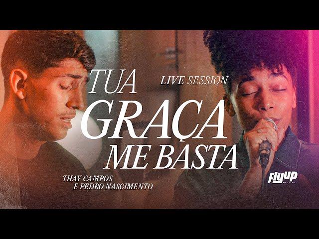 Tua Graça me Basta - Live Session (Thay Campos & Pedro Nascimento)  - Ao Vivo