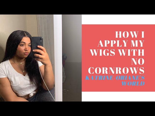 How I apply my wig with NO CORNROWS¦ Katrine-Oriane's World