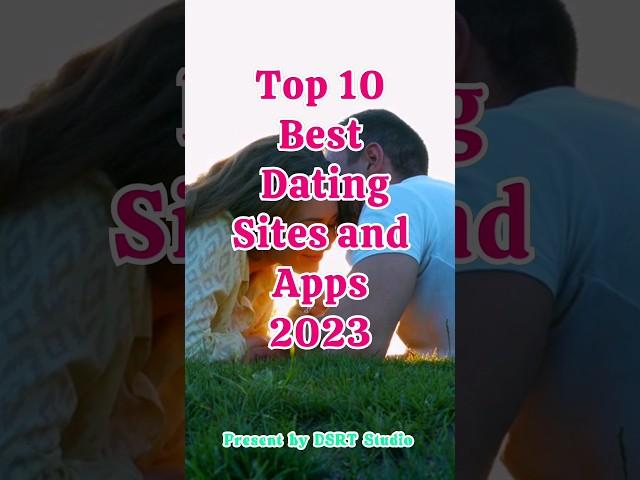 Top 10 Best Dating Sites and Apps in 2023 - Find Your Perfect Match Online ️ | DSRTTV