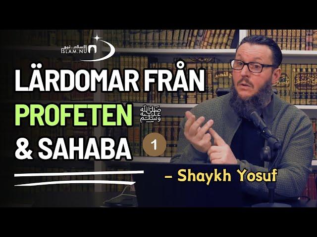 Lärdomar från Profeten ﷺ samt följeslagarna | del 1 | Shaykh Yosuf