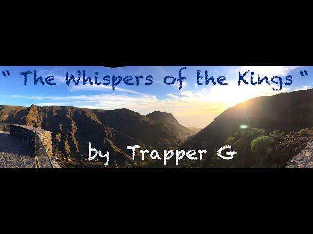 " The Whispers of the Kings "  by Trapper G