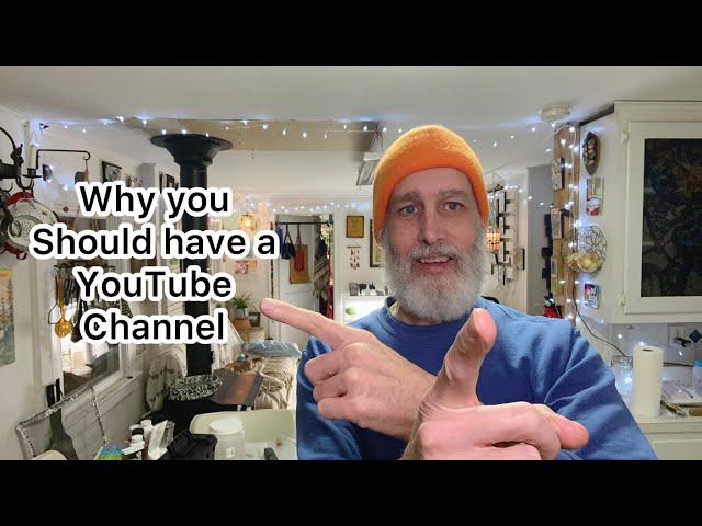 Five Reasons You Should Have A YouTube Channel