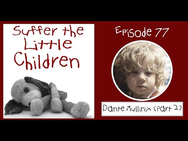 Suffer the Little Children Podcast - Episode 77: Dante Mullinix (Part 2)