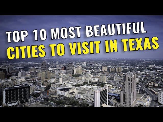 Top 10 Most Beautiful Cities in Texas 2023