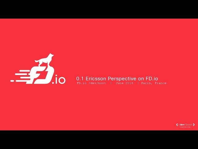 0.1: Ericsson Perspective on FD.io