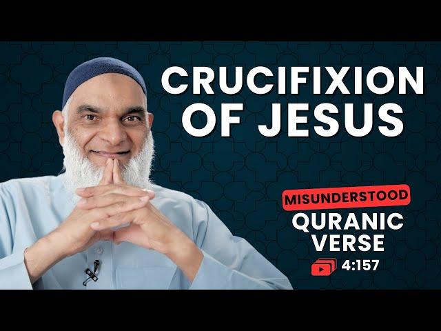 Jesus Was Not Killed Or Crucified | Quran 4:157 | Misunderstood Quranic Verses | Dr. Shabir Ally