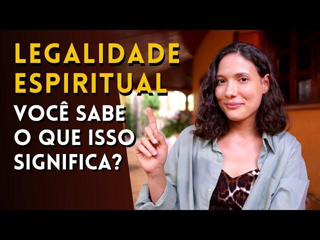 LEGALIDADE ESPIRITUAL | Entenda como isso muda sua vida e já aplique hoje! - Princípios Espirituais