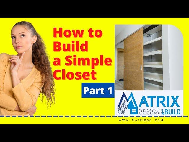 How to Build a Simple Closet ( Part 1 ) - Matrix Construction Philadelphia