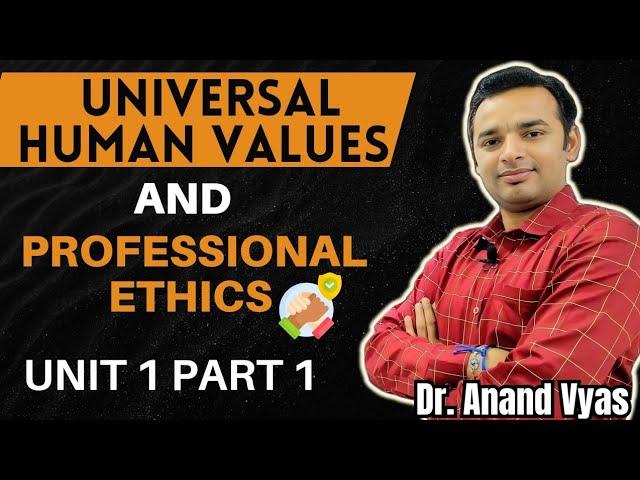 Universal Human Values and Professional Ethics Unit 1 Part 1 | Value Education | Self Exploration