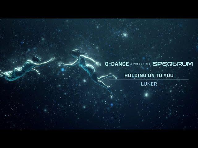 Luner - Holding On To You | Q-dance presents SPEQTRUM