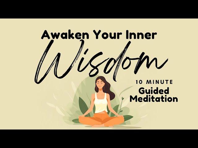 Awaken Inner Wisdom 10 Minute Guided Meditation | Daily Meditation