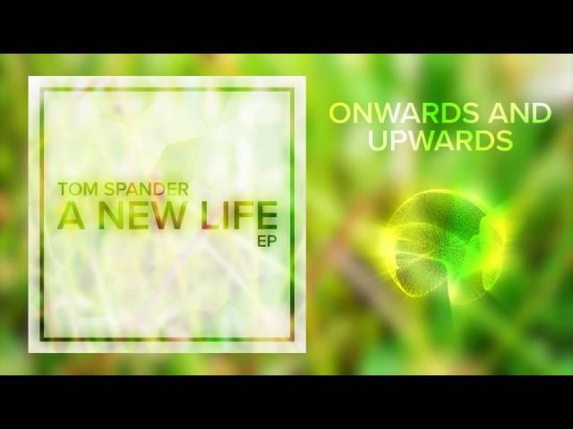 Tom Spander - Onwards and Upwards [A New Life EP]