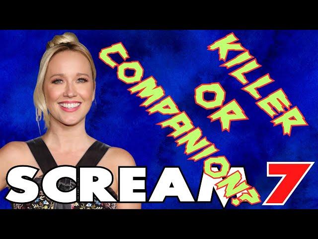 SCREAM 7 **KILLER OR COMPANION?** A CLOSER LOOK AT ANNA CAMP’S CHARACTER!