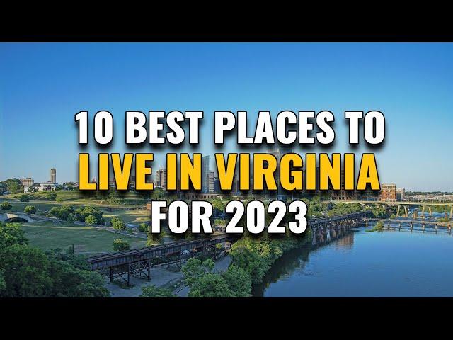 10 Best Places to Live in Virginia for 2023