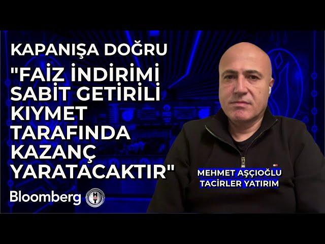 Kapanışa Doğru - "Faiz İndirimi Sabit Getirili Kıymet Tarafında Kazanç Yaratacaktır" | 2 Aralık 2024