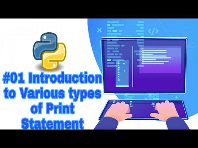 #01 Python Tutorial for Beginners|| Introduction to the Various types of Print Statement