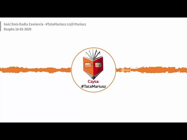 Gość Dnia Radia Zawiercie - #TataMariusz czyli Mariusz Rzepka 16.01.2020