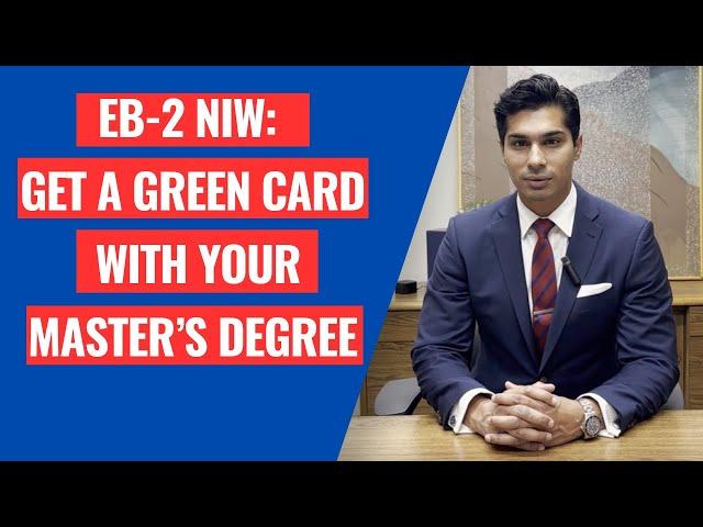 EB-2 National Interest Waiver (NIW): Get a Green Card with your Master's Degree