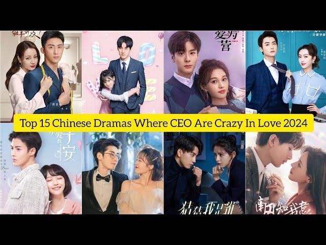 Top 15 Chinese Dramas Where CEO Are Crazy In Love 2024