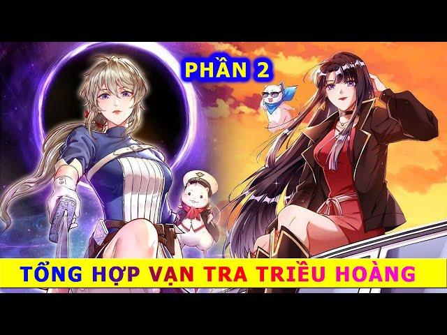 Phần 2 - ( SS12 - SS19 ) Tổng Hợp Vạn Tra Triều Hoàng - #reviewtruyentranh #xuyênnhanh