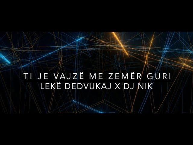 Nik x Ti Je Vajzë Me Zemër Guri 2020 - Lekë Dedvukaj