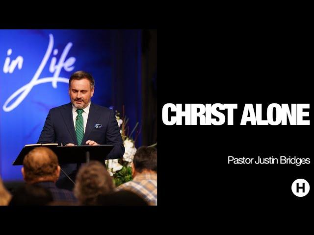 Christ Alone || Pastor Justin Bridges || 07.14.2024