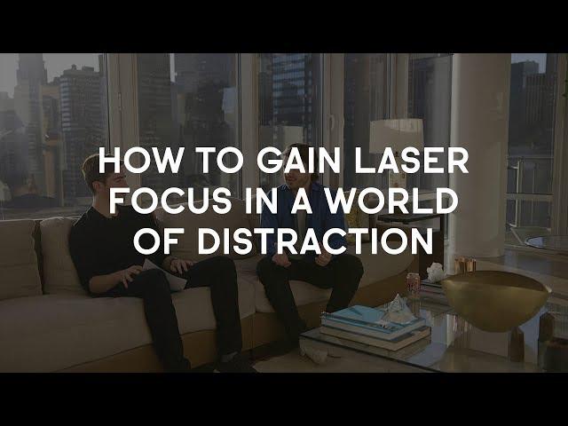 How to Gain Laser Focus In a World of Distraction