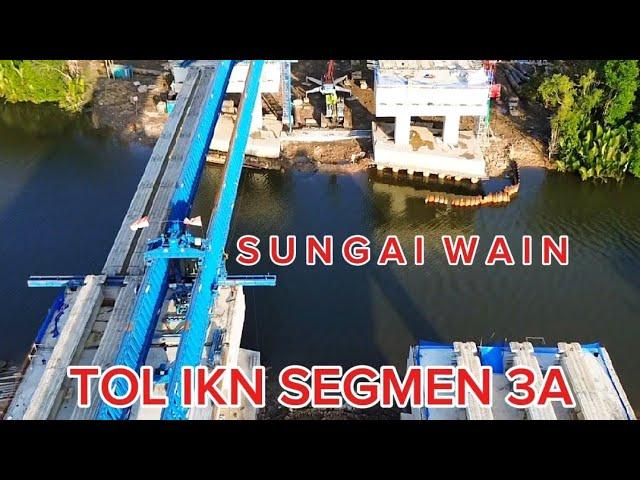 IKN terkini ! Progres TOL IKN SEGMEN 3A Sungai Wain STA 18 hingga 22 Ibu Kota Nusantara 12.11. 2024