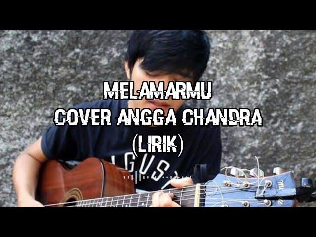 Melamarmu - Angga Chandra Cover (Lirik)