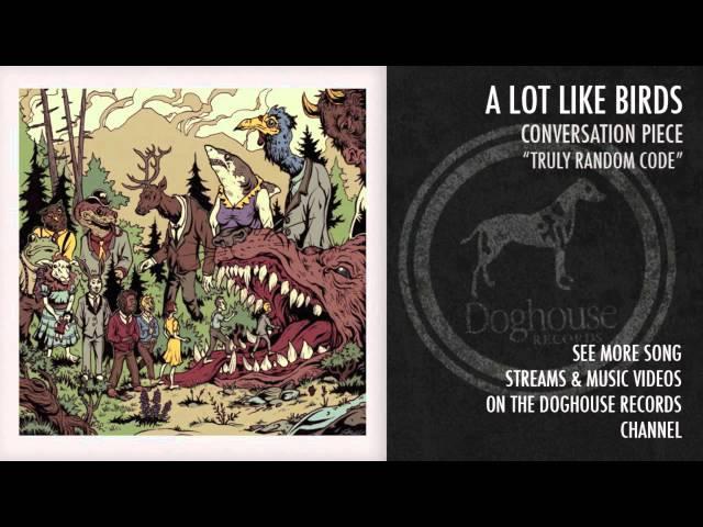 A Lot Like Birds - "Truly Random Code"