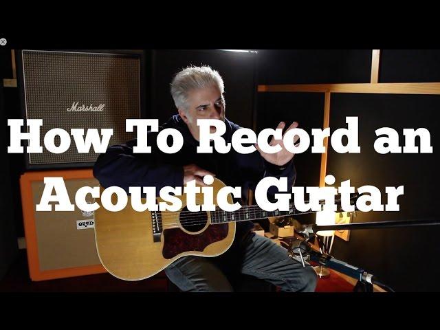 How To Record Acoustic Guitar: Mic Placement, EQ and Compression