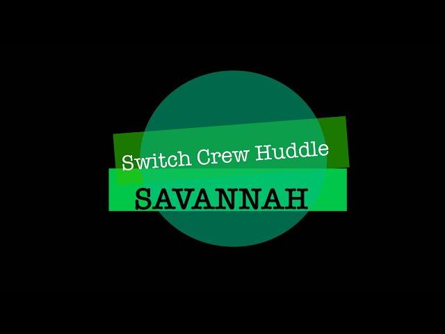 Switch Crew Huddle in Savannah, Georgia!