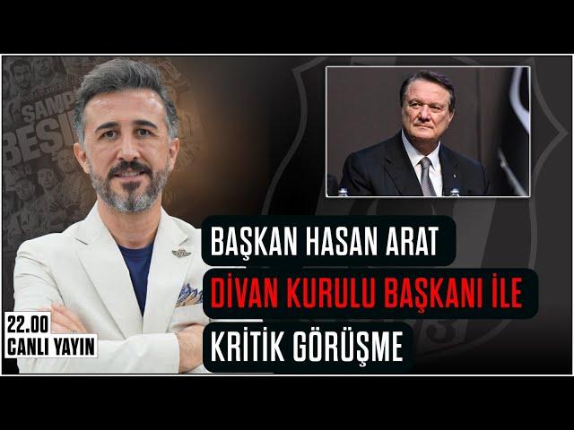 Beşiktaş Başkanı Hasan Arat İle Divan Kurulu Başkanı Arasında Kritik Görüşme? | Bülent Uslu |