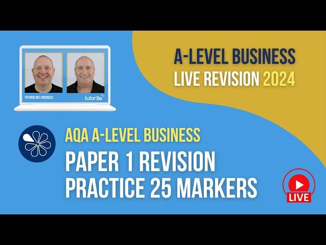 AQA Paper 1 Practice 25 Markers | A-Level Business Revision for 2024