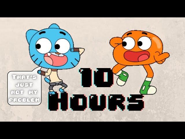 Not My Problem Gumball 10 Hours